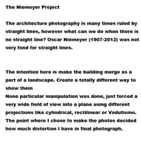 Descrição/Description  O projeto Niemeyer
A fotografia de arquitetura é muitas vezes governados por linhas retas, no entanto, o que podemos fazer quando não há linhas retas? Oscar Niemeyer (1907-2012) não gostava muito disso de qualquer forma.
A intenção aqui é fazer as construcoes se misturarem com uma parte de uma paisagem. Criar uma maneira totalmente diferente de mostra-las
Nenhuma manipulacao digital em particular foi feita, apenas a compressao de um grande campo de visão (em torno de 180 graus) em um plano. 
O ponto de escolha para se fazer as fotos que decide quanto de distorção havera na fotografia final.
Nas próprias palavras de Niemeyer: O que me atrai não é a lline reta, dura e inflexível criada pelo homem, em vez disso, é a curva livre e sensual, a curva das montanhas do meu país, as curvas dos rios sinuosos, das ondas no mar, a partir do corpo da menina preferido. 
Bio: Iniciado na fotografia por uma câmera 4 megapixels em 2006, Fabiano comecou a costurar fotos para saciar a vontade de ter uma grande angular.  Em 2009, ele migrou para as DSLR.
Quando não esta tirando fotos, ele trabalha com química analítica, faz caminhadas ou acampa.
The Niemeyer Project
The architecture photography is many times ruled by straight lines, however what can we do when there is no straight line? Oscar Niemeyer (1907-2012) was not very fond for straight lines.
 The intention here is make the building merge as a part of a landscape. Create a totally different way to show them
None particular manipulation was done, just forced a very wide field of view into a plane using different projections like cylindrical, rectilinear or Vedutismo. The point where I chose to make the photos decided how much distortion I have in final photograph.
 In the very own words from Architect Oscar Niemeyer: “what attract me is not the straight, hard and inflexible line created by men, instead, is the curve, free and sensual, the curve from the mountains in my country, the curves from the winding rivers, from the waves at the sea , from the body of the favorite girl.”
Bio: Initiated in photography by a cheap 4 megapixel camera back in 2006, Fabiano Start to stitch photos together to satisfy his hunger for a wide angle lens, in the 2009 he went to DSLR.
When not taking pictures, he is working with analytical chemistry, hiking or camping.